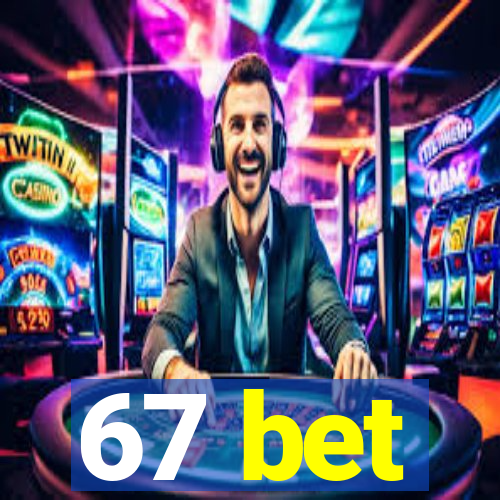 67 bet